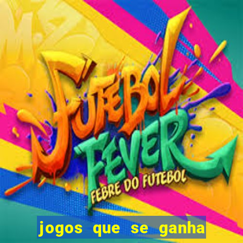 jogos que se ganha dinheiro de verdade